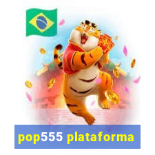 pop555 plataforma